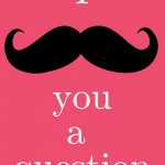 IMustacheYouAQuestion